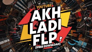 free flp Akh Ladi FLP  free beat Flp 3  free download  young blood music [upl. by Dralliw247]