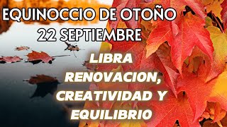 EQUINOCCIO de Otoño 2024 22 Septiembre el Sol entra a LIBRA [upl. by Barrada]