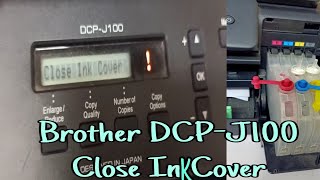 Brother Printer Close Ink Cover DCPJ100 how to fix it [upl. by Saville]