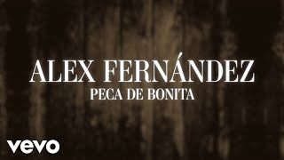 Alex Fernández  Peca de Bonita Lyrics [upl. by Tomasz]