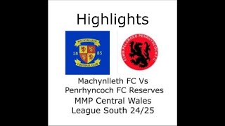 Machynlleth Vs Penrhyncoch Reserves Highlights [upl. by Locin]