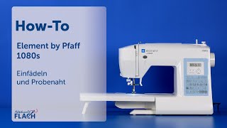 Element 1080S by Pfaff  Nähmaschine  EinfädelTutorial [upl. by Evad236]