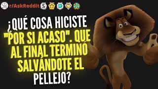 ¿Qué cosa hiciste quotpor si acasoquot que al final terminó salvándote el pellejo  Reddit Pregunta [upl. by Willdon]