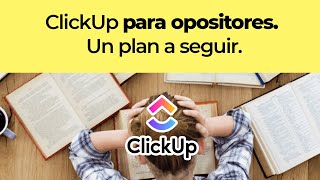 ClickUp para opositores Un plan a seguir para preparar oposiciones [upl. by Adigirb]