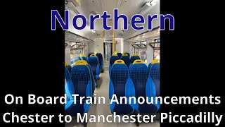 Northern On Board Announcements Chester to Manchester Piccadilly [upl. by Ttenyl]