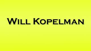 Pronunciation of Will Kopelman [upl. by Utham]