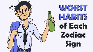 Worst Habits of Each Zodiac Sign [upl. by Hewitt]