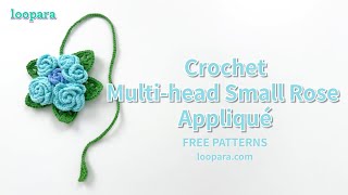 Crochet Multi Head Rose Applique  Free Pattern [upl. by Culbert61]