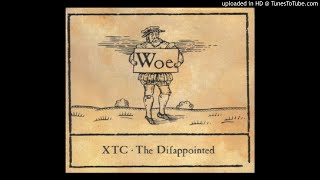 XTC  The Disappointed HQ Sound [upl. by Etnauq]