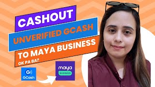 CASHOUT UNVERIFIED GCASH TO MAYA BUSINESS UPDATE OK PA BA [upl. by Nerra]