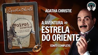 A aventura do estrela do oriente conto completo  Poirot investiga  Agatha Christie  Audiolivro [upl. by Ermin]