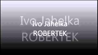 Ivo Jahelka  ROBERTEK [upl. by Jessy]