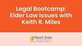 Legal Bootcamp Elder Law Issues with Keith R Miles [upl. by Aratal]