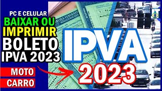 IPVA 2023 como BAIXAR ou IMPRIMIR BOLETO  IPVA 2023 de MOTO e CARRO pelo CELULAR ou PC [upl. by Jacobah]