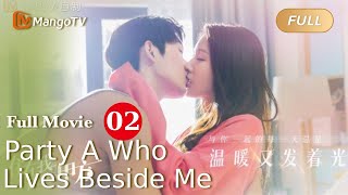 【ENG SUB】Full Movie P2  Office Love Party A Who Lives Beside Me 住在我隔壁的甲方  MangoTV [upl. by Mayhew793]