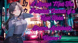 I Always Meet The President Outside of a Love Hotel  Volume 1  Romance Drama Audiobook [upl. by Zullo737]