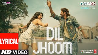 CRAKK Dil Jhoom Lyrics  Vidyut Jammwal  Nora Fatehi  Vishal Mishra  Shreya Ghoshal  Tanishk [upl. by Miof Mela]