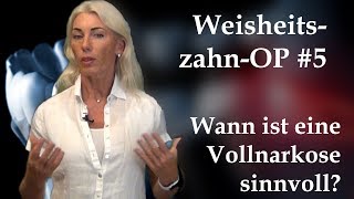 WeisheitszahnOP 5 Wann ist eine Vollnarkose sinnvoll  Weisheitszähne ziehen Vollnarkose [upl. by Yelad984]