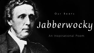 Jabberwocky  Lewis Carroll Life Changing Poem   Jabberwocky [upl. by Buckingham]