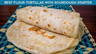 Best Flour Tortillas with Sourdough Starter [upl. by Einahpehs765]