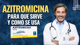 💊Qué es Azitromicina y Para qué Sirve Cuál es la dosis Cómo se toma y Efectos Secundarios [upl. by Tonina801]