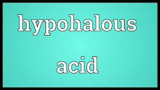 Hypohalous acid Meaning [upl. by Dorrehs]