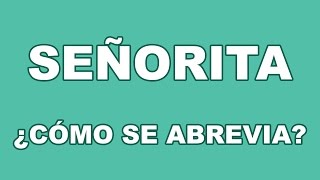 Cómo se abrevia señorita  Abreviatura de la palabra señorita [upl. by Yetnom]