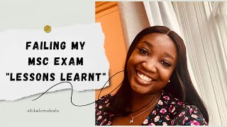 FAILING MY MSC EXAM…LESSONS LEARNT😊 [upl. by Legra]