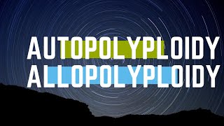 Autopolyploidy and Allopolyploidy [upl. by Pegeen]