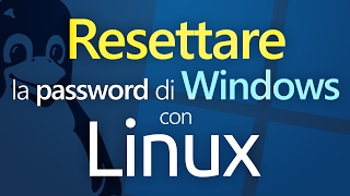 RESETTARE la PASSWORD di WINDOWS con LINUX [upl. by Gersham]