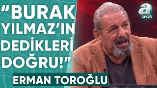 Erman Toroğludan Flaş Beşiktaş Yorumu quotBurak Yılmazın Dedikleri Doğruquot  A Spor  901 [upl. by Dragelin82]