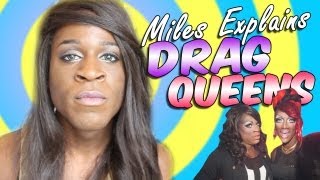 MILES EXPLAINS DRAG QUEENS [upl. by Herzog891]