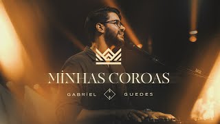 Gabriel Guedes  Minhas Coroas Ao Vivo [upl. by Rebmik]