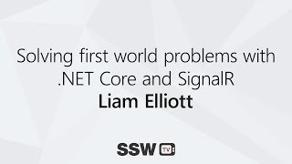 Solving first world problems with NET Core and SignalR  Liam Elliott [upl. by Nnylirej]