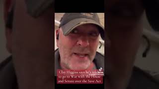 Clay Higgins said he’s ready to go to war with the house and Senate [upl. by Bindman294]