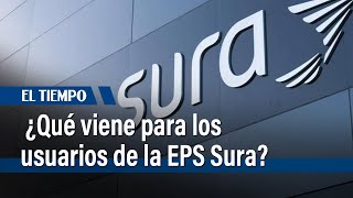 La Superintendencia de Salud tiene 65 días hábiles para decidir el futuro de EPS Sura  El Tiempo [upl. by Etteniuqna94]