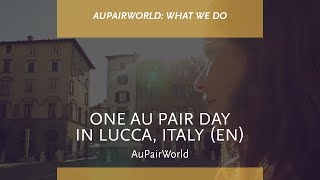 One Au Pair Day in Lucca Italy  AuPairWorld [upl. by Zephan]