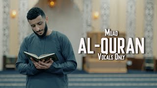 Muad  AlQuran Vocals Only [upl. by Atcele]