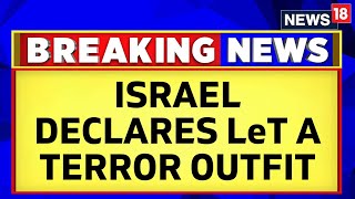 Israel Declares LeT A Terror Outfit To Mark 15th Anniversary Of 2611 Mumbai Attack  News18 [upl. by Davine]