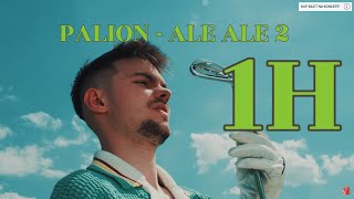 ♪ PALION  ALE ALE 2  1H♪ [upl. by Laehcym]