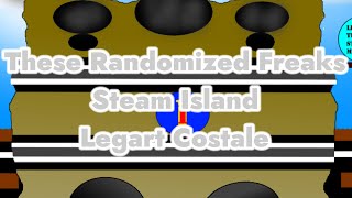 These Randomized Freaks Steam Island  Legart Costale [upl. by Aubert]