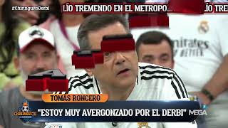 😡 TOMÁS RONCERO viene con todo a ChiringuitoDerbi quotES UNA VERGÜENZA MUNDIALquot [upl. by Ahsekar]