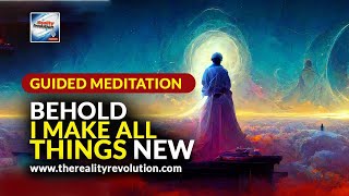 Guided Meditation  Behold I Make All Things New [upl. by Icken]