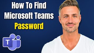 How To Find Your Microsoft Teams Password Tutorial  2024 [upl. by Corrie]