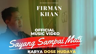 Firman Khan  Sayang Sampai Mati Official Music Video [upl. by Cox]