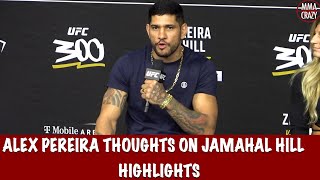 Alex Pereira talks Jamahal Hill fight for UFC 300 Highlights [upl. by Ettenowtna747]