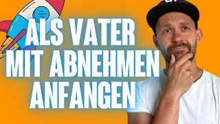 Mit Abnehmen anfangen als Vater 35 [upl. by Nimaynib]