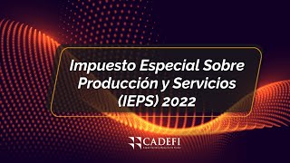 Cadefi  Impuesto Especial sobre Producción y Servicios [upl. by Sabah316]