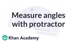 Measuring angles using a protractor  Angles and intersecting lines  Geometry  Khan Academy [upl. by Aranahs885]