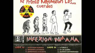 INFEXION HUMANA  Los Locos Hacemos El Camino Que Pronto Andaran Los Cuerdos  completo [upl. by Ylyl]